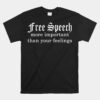 Free Speech More Important Than Your Feelings Unisex T-Shirt