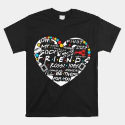 Friends Themed Heart Good Tee Friends Merry Friendsmas Unisex T-Shirt