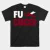 Fu Cancer Unisex T-Shirt Throat Cancer Fu Oral Head Neck Cancer Unisex T-Shirt