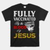 Fully Vaccinated By The Blood Of Jesus Faith Christian Unisex T-Shirt