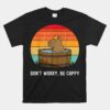 Funny Capybara Don't Worry Be Capy Unisex T-Shirt