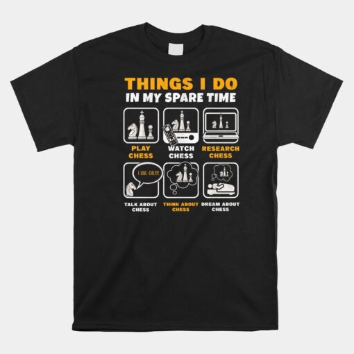 Funny Chess Player Things I Do In My Spare Time Unisex T-Shirt