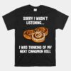 Funny Cinnamon Rolls Foodie Unisex T-Shirt