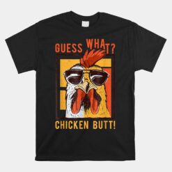 Funny Dad Siblings Friends Humor Guess What Chicken Butt Unisex T-Shirt