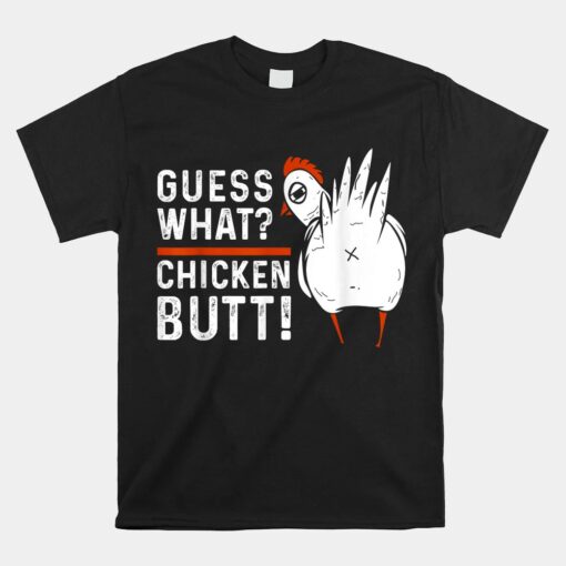 Funny Guess What Unisex T-Shirt Chicken Butt Unisex T-Shirt