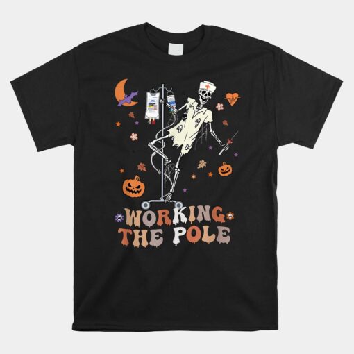 Funny Halloween ICU ER Nurse Working The Pole Skeleton Dance Unisex T-Shirt