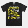 Funny Heavy Machinery Operator Unisex T-Shirt