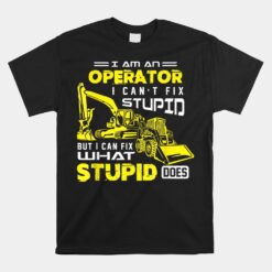 Funny Heavy Machinery Operator Unisex T-Shirt