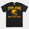 Funny Jesus Fish Fisherman Fisher Fishing Unisex T-Shirt