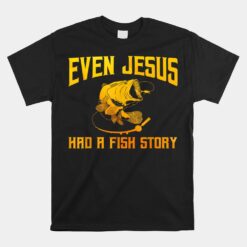 Funny Jesus Fish Fisherman Fisher Fishing Unisex T-Shirt