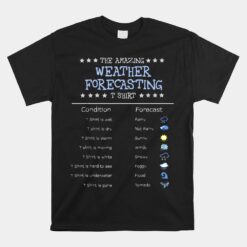 Funny Meteorology The Amazing Weather Forecasting Unisex T-Shirt