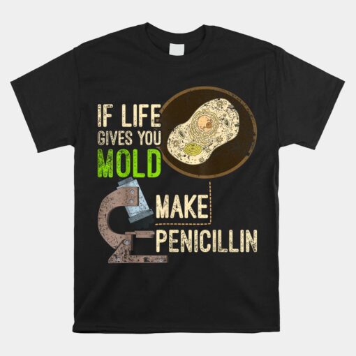 Funny Microbiology Mold Penicillin Scientist Unisex T-Shirt