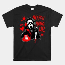 Funny No You Hang Up Calling Ghost Scary Spooky Unisex T-Shirt