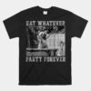 Funny Raccoon Eat Whatever Party Forever Trash Panda Unisex T-Shirt