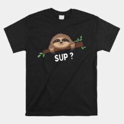 Funny Sloth Saying Unisex T-Shirt