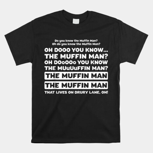 Funny Song Quote Do You Know The Muffin Man Unisex T-Shirt