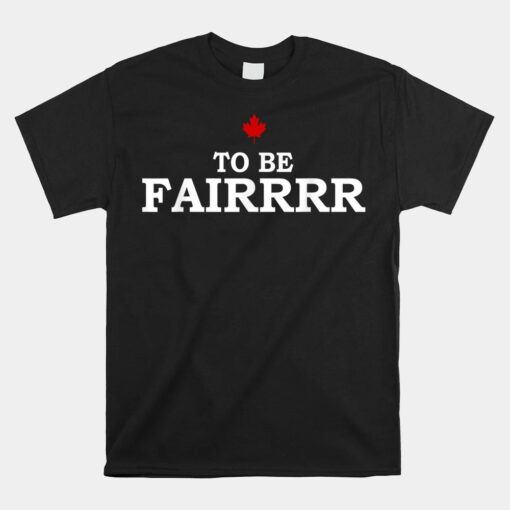 Funny To Be Fair Unisex T-Shirt