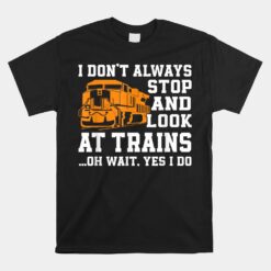 Funny Train Saying Freight Trains Trainspotter Unisex T-Shirt