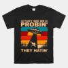 Funny UFO Alien Humor They See Me Probin Abduction Unisex T-Shirt