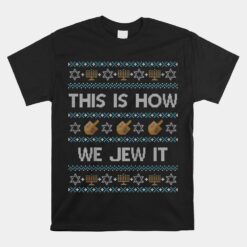 Funny Ugly Hanukkah Sweater Unisex T-Shirt This Is How We Jew It Unisex T-Shirt