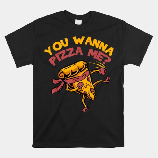 Funny You Wanna Pizza Me Unisex T-Shirt