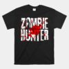 Funny Zombie Hunter  Halloween Hunting Unisex T-Shirt