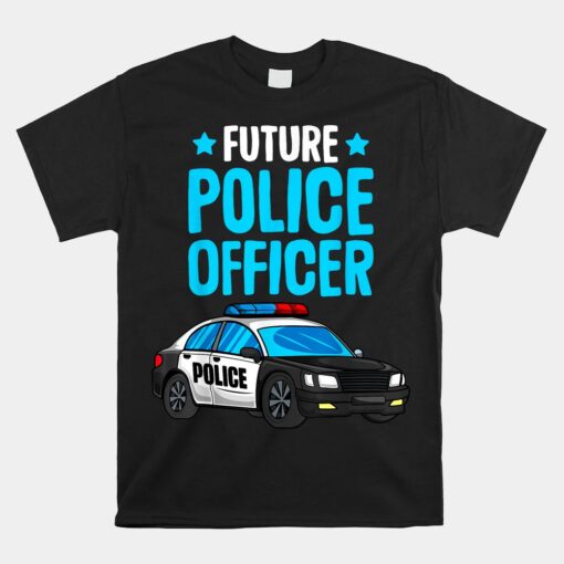 Future Police Officer Policeman Cop Unisex T-Shirt