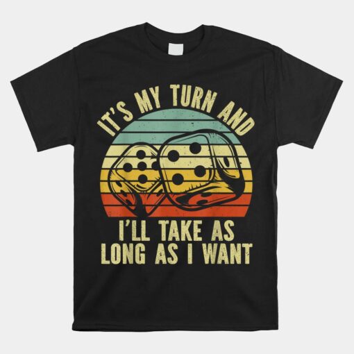 Game Night Adult Board Games It's My Turn Long As I Want Unisex T-Shirt