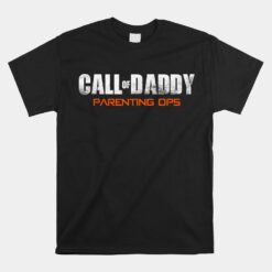 Gamer Dad Call Of Daddy Parenting Ops Unisex T-Shirt