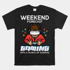 Gamer Weekend Forecast Gaming Sleeping Unisex T-Shirt