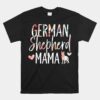 German Shepherd Mama Dog Unisex T-Shirt