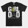 Girl Dad Her Protector Forever Unisex T-Shirt