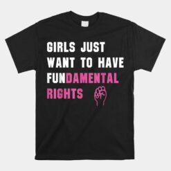 Girls Just Want To Have Fundamental Rights Unisex T-Shirt