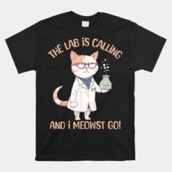 Girls Lab Calling Science Funny Lab Cat Laboratory Chemistry Unisex T-Shirt