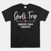 Girls Trip Cheaper Than A Therapy Funny Bachelorette Party Unisex T-Shirt