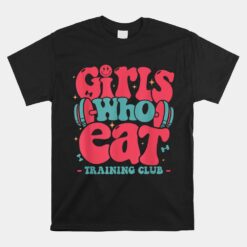 Girls Who Eat Training Club Barbell Fitness Unisex T-Shirt