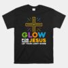 Glow-For Jesus Let Your Light Shine Faith Cross Christian Unisex T-Shirt