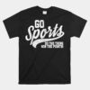 Go Sports Do The Thing Win The Points Unisex T-Shirt