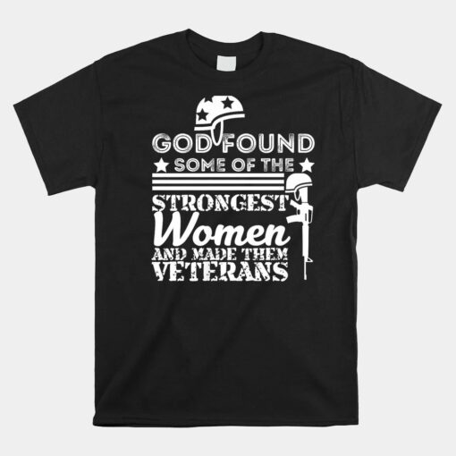 God Found Some Of The Strongest Women Veterans Unisex T-Shirt