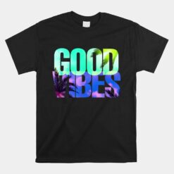 Good Vibes Positive Vibes Only Unisex T-Shirt