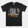 Gotta Love A Good Pole Dance Unisex T-Shirt