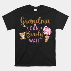 Grandma Can Bearly Wait Gender Neutral Girl Baby Shower Unisex T-Shirt