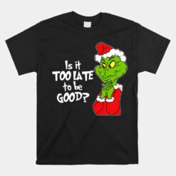 Grinch Is It To Be Good Unisex T-Shirt