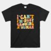 Groovy I Can't I'm Busy Growing A Human Unisex T-Shirt