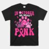 Groovy In October We Wear Pink Dog Cat Paw Unisex T-Shirt