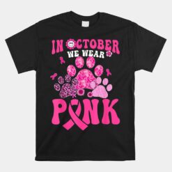 Groovy In October We Wear Pink Dog Cat Paw Unisex T-Shirt