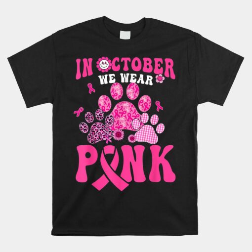 Groovy In October We Wear Pink Dog Cat Paw Unisex T-Shirt