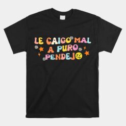 Groovy Le Caigo Mal A Puro Pendejo Unisex T-Shirt