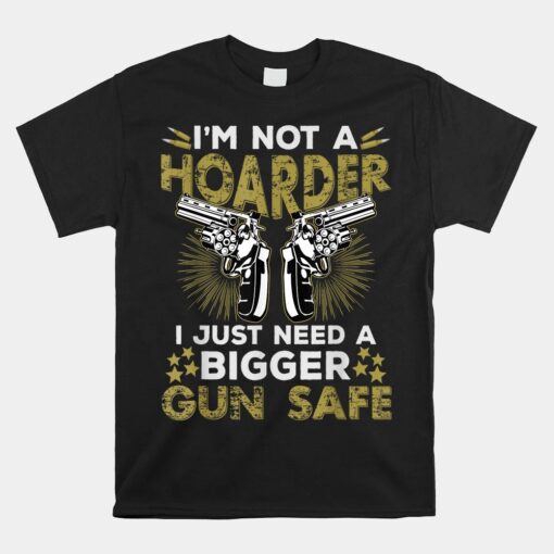 Gun Collector Enthusiast Lover - Not A Hoarder Unisex T-Shirt