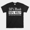 Half Hood Half Holy 50 Per Cent Christian Theme Unisex T-Shirt